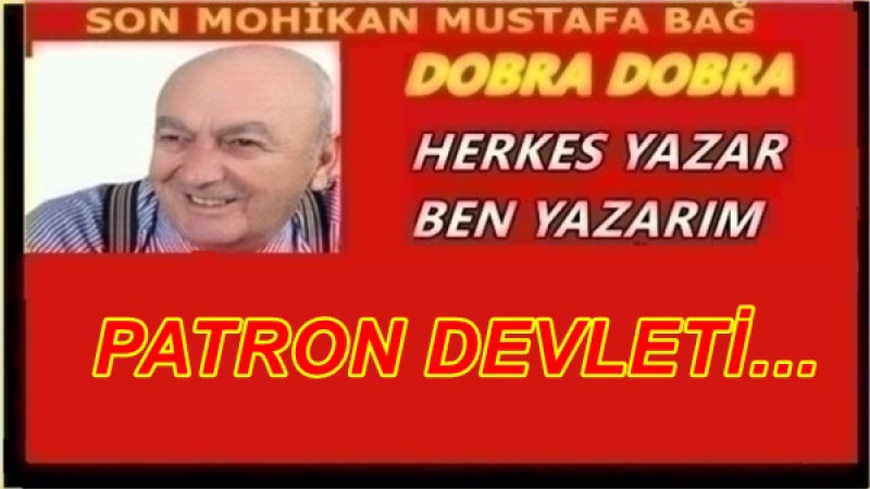 PATRON DEVLETİ…