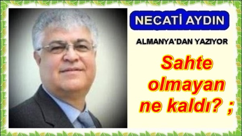 Sahte olmayan ne kaldı? ;