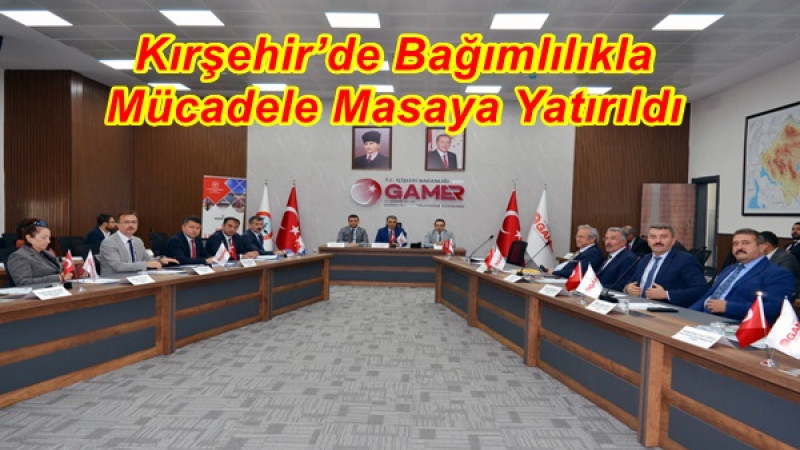 Kırşehir’de Bağımlılıkla Mücadele Masaya Yatırıldı