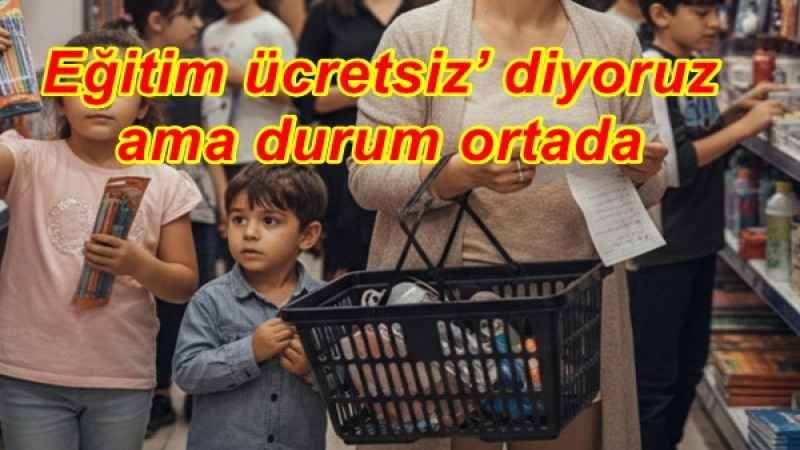 Eğitim ücretsiz’ diyoruz ama durum ortada