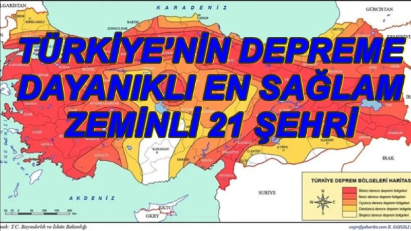 TÜRKİYE’NİN DEPREME DAYANIKLI EN SAĞLAM ZEMİNLİ 21 ŞEHRİ