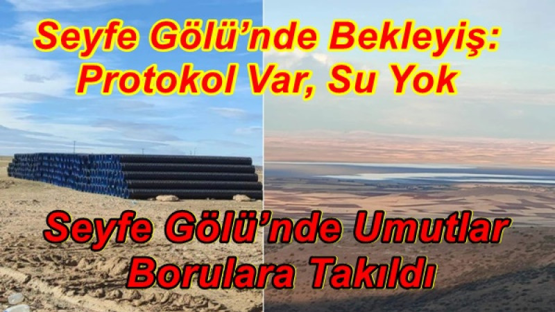 Seyfe Gölü’nde Umutlar Borulara Takıldı