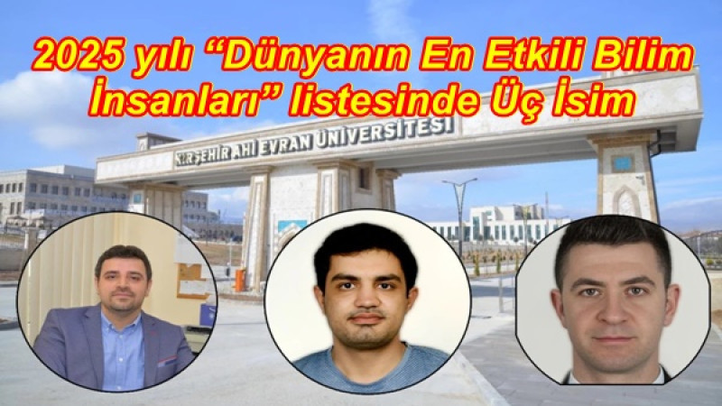 2025 yılı “Dünyanın En Etkili Bilim İnsanları” listesinde Üç İsim