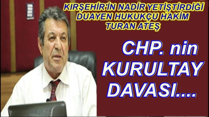    CHP. nin KURULTAY  DAVASI....