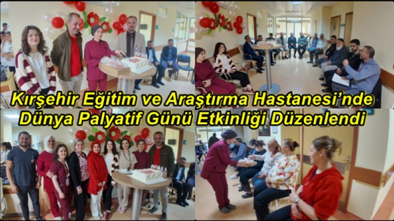 Kırşehir Eğitim ve Araştırma Hastanesi’nde Dünya Palyatif Günü Etkinliği Düzenlendi