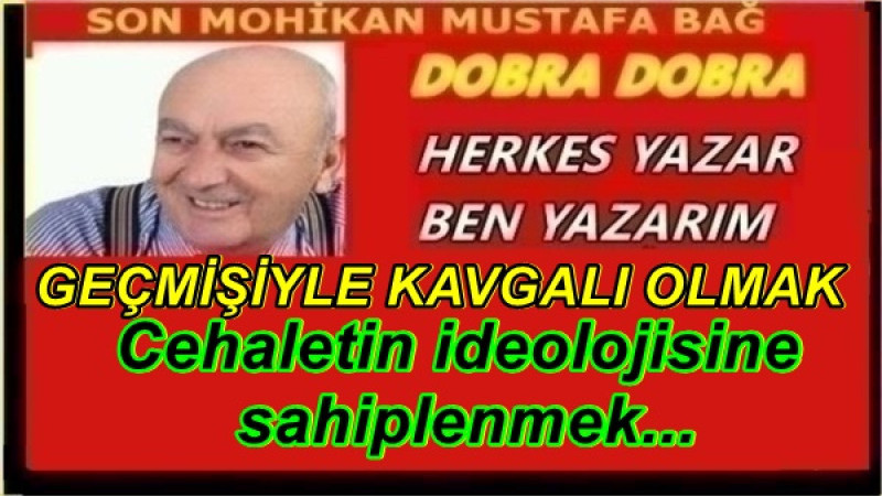 GEÇMİŞİYLE KAVGALI OLMAK