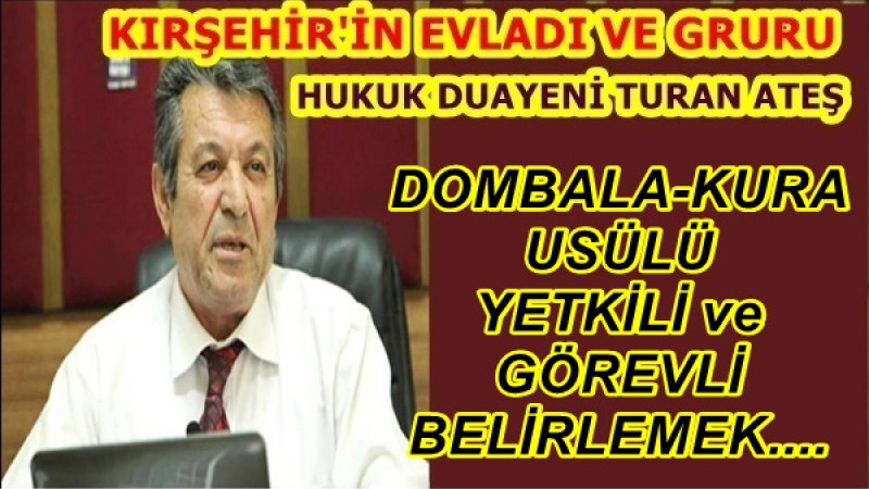 DOMBALA-KURA USÜLÜ YETKİLİ ve GÖREVLİ BELİRLEMEK....