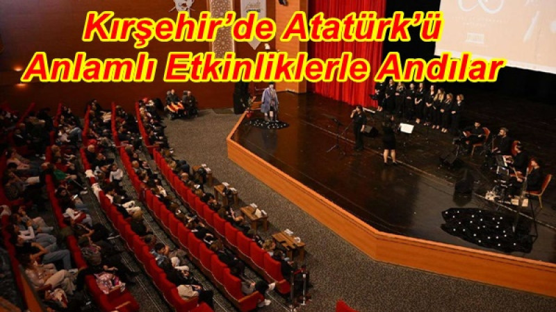 Kırşehir’de Atatürk’ü Anlamlı Etkinliklerle Andılar