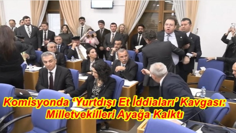 TBMM’de Sert Tartışma: Et ve Süt Kurumu İddiaları Komisyonu Karıştırdı