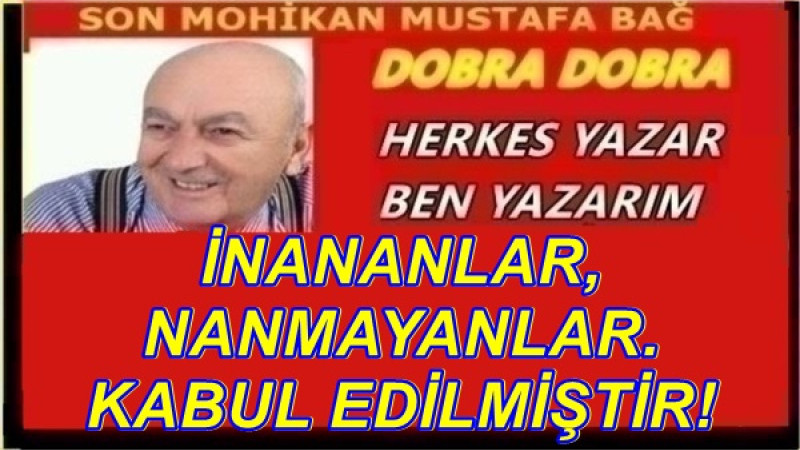İNANANLAR, İNANMAYANLAR. KABUL EDİLMİŞTİR!