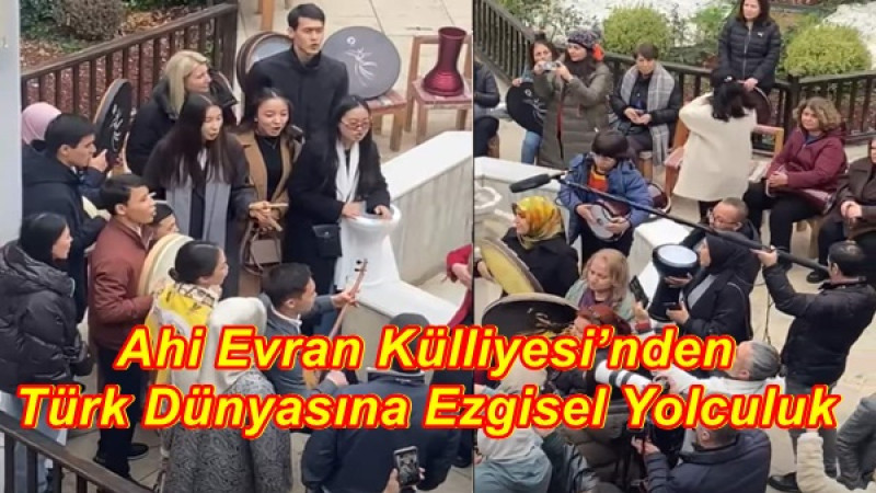 Ahi Evran Külliyesi’nden Türk Dünyasına Ezgisel Yolculuk