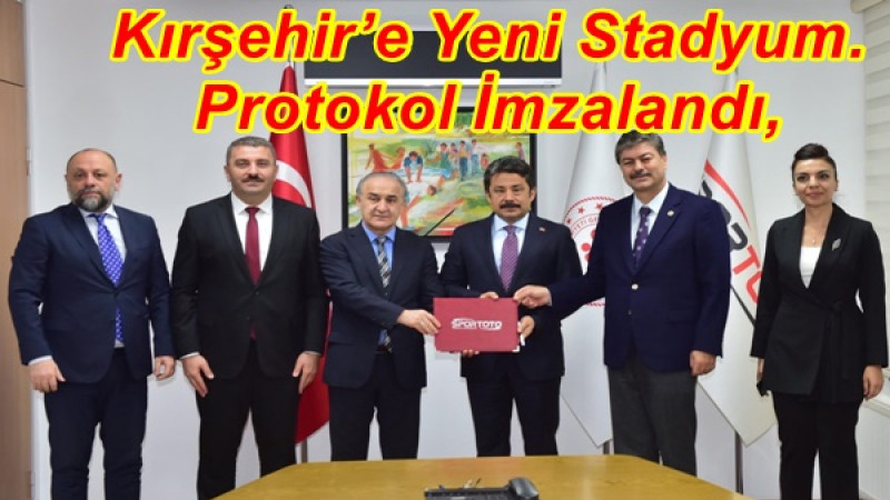 Kırşehir’e Yeni Stadyum.Protokol İmzalandı,
