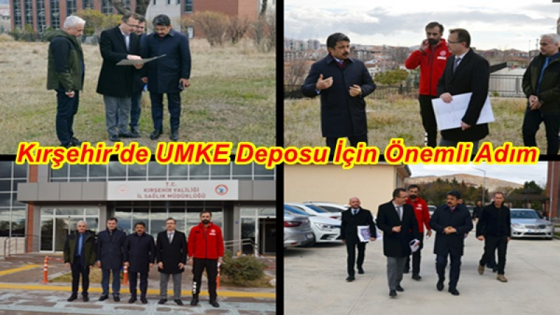 Kırşehir’de UMKE Deposu İçin Önemli Adım