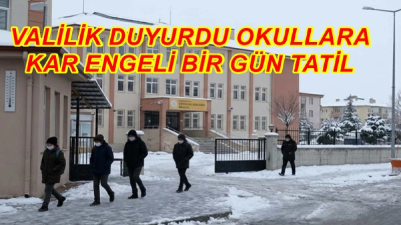 VALİLİK DUYURDU OKULLARA  KAR ENGELİ BİR GÜN TATİL