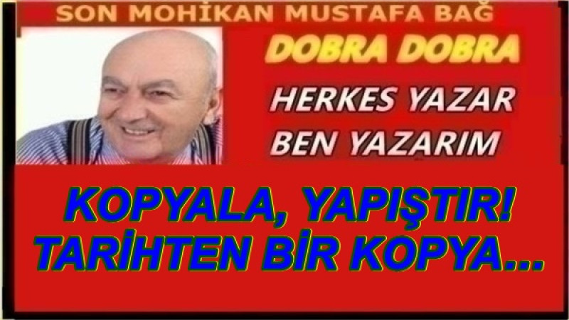 KOPYALA, YAPIŞTIR! TARİHTEN BİR KOPYA…