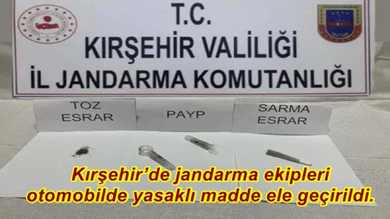 Kırşehir’de jandarma ekipleri otomobilde yasaklı madde ele geçirildi.
