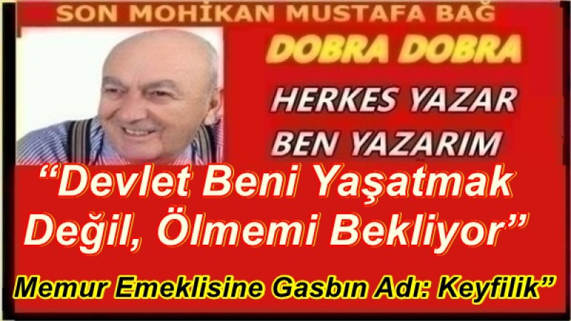 “Devlet Beni Yaşatmak Değil, Ölmemi Bekliyor”