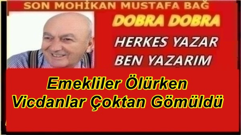 Emekliler Ölürken Vicdanlar Çoktan Gömüldü