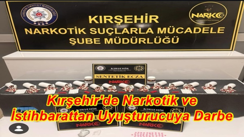 Kırşehir'de Narkotik ve İstihbarattan Uyuşturucuya Darbe