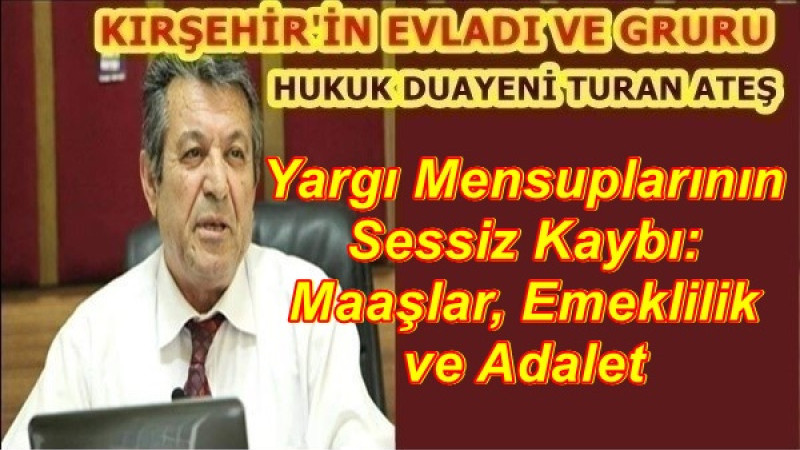 Yargı Mensuplarının Sessiz Kaybı: Maaşlar, Emeklilik ve Adalet