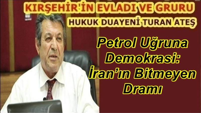 Petrol Uğruna Demokrasi: İran’ın Bitmeyen Dramı