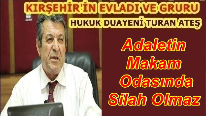 Adaletin Makam Odasında Silah Olmaz