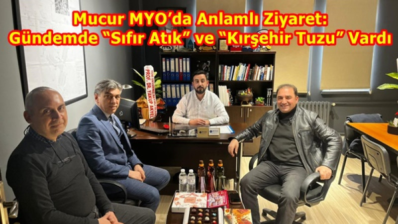 Mucur MYO’da Anlamlı Ziyaret: Gündemde “Sıfır Atık” ve “Kırşehir Tuzu” Vardı