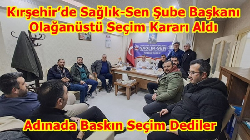 Kırşehir’de Sağlık-Sen Şube Başkanı Olağanüstü Seçim Kararı Aldı