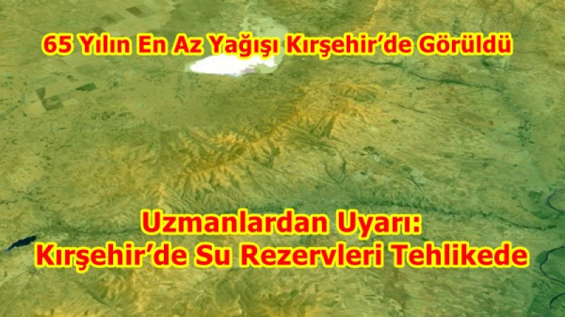 Uzmanlardan Uyarı: Kırşehir’de Su Rezervleri Tehlikede