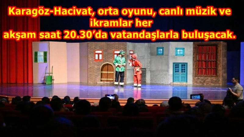 Karagöz-Hacivat, orta oyunu, canlı müzik ve ikramlar her akşam saat 20.30’da vatandaşlarla buluşacak
