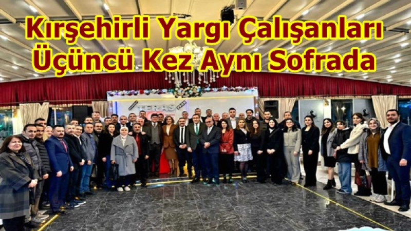 Kırşehirli Yargı Çalışanları Üçüncü Kez Aynı Sofrada
