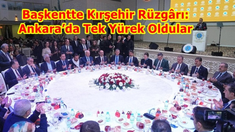 Başkentte Kırşehir Rüzgârı: Ankara’da Tek Yürek Oldular