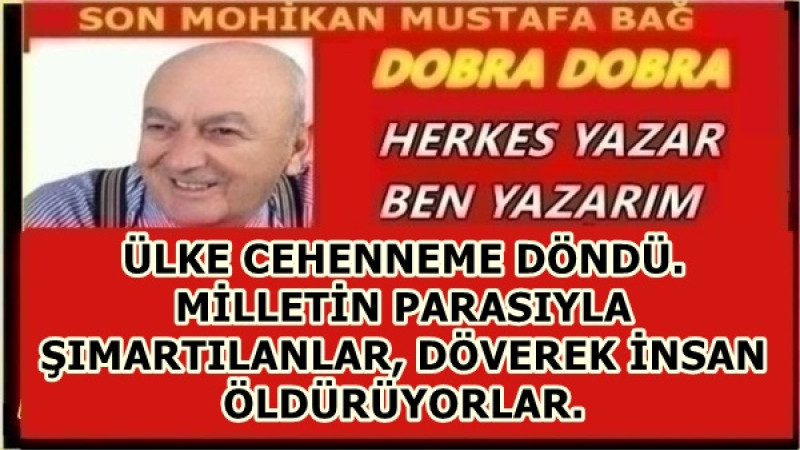 ÜLKE CEHENNEME DÖNDÜ. MİLLETİN PARASIYLA ŞIMARTILANLAR, DÖVEREK İNSAN ÖLDÜRÜYORLAR.