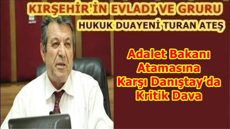 Adalet Bakanı Atamasına Karşı Danıştay’da Kritik Dava