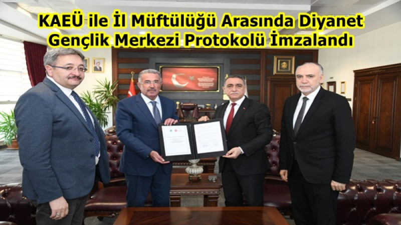KAEÜ ile İl Müftülüğü Arasında Diyanet Gençlik Merkezi Protokolü İmzalandı