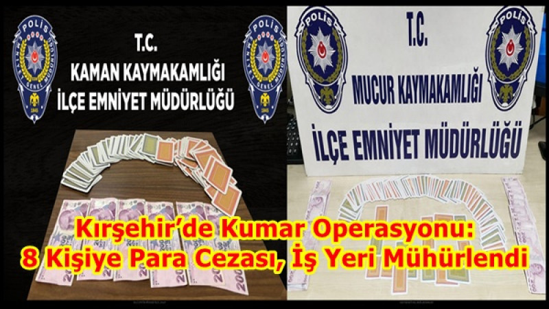 Kırşehir’de Kumar Operasyonu: 8 Kişiye Para Cezası, İş Yeri Mühürlendi
