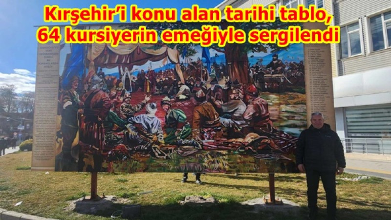 Kırşehir’i konu alan tarihi tablo, 64 kursiyerin emeğiyle sergilendi