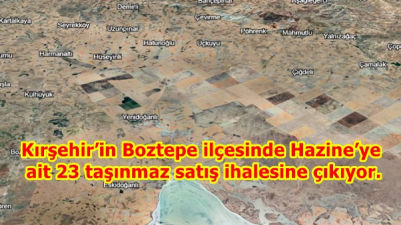 Kırşehir’in Boztepe ilçesinde Hazine’ye ait 23 taşınmaz satış ihalesine 