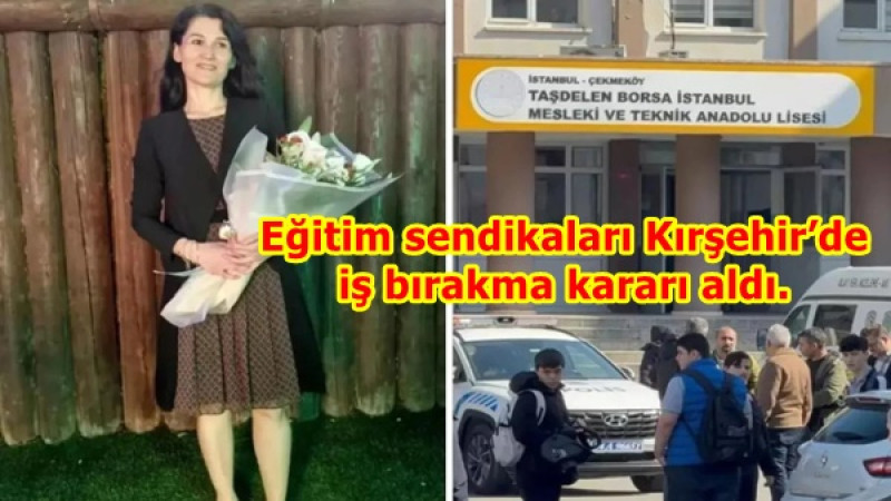 Eğitim sendikaları Kırşehir’de iş bırakma kararı aldı. 