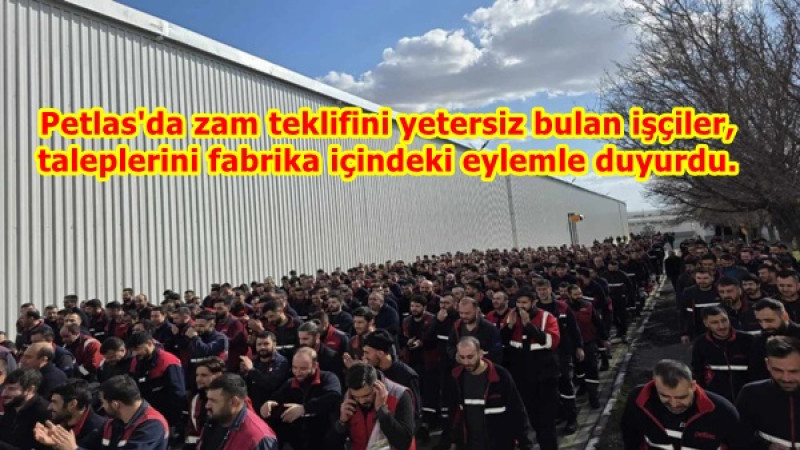 Petlas'da zam teklifini yetersiz bulan işçiler, taleplerini fabrika içindeki eylemle duyurdu.