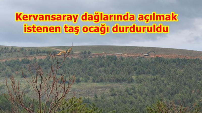 Kervansaray dağlarında açılmak istenen taş ocağı durduruldu