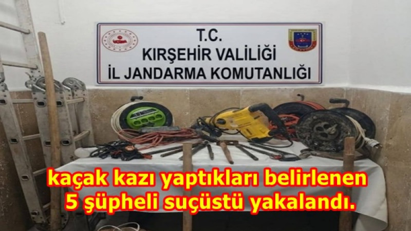 Kaçak kazı yaptıkları belirlenen 5 şüpheli suçüstü yakalandı.
