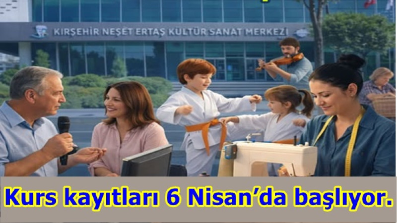 Kurs kayıtları 6 Nisan’da başlıyor.