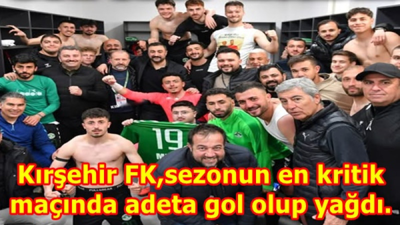 Kırşehir FK,sezonun en kritik maçında adeta gol olup yağdı.