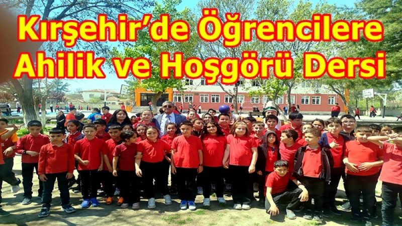 Kırşehir’de Öğrencilere Ahilik ve Hoşgörü Dersi