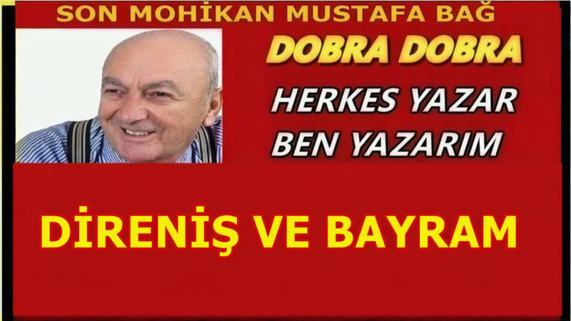 DİRENİŞ VE BAYRAM