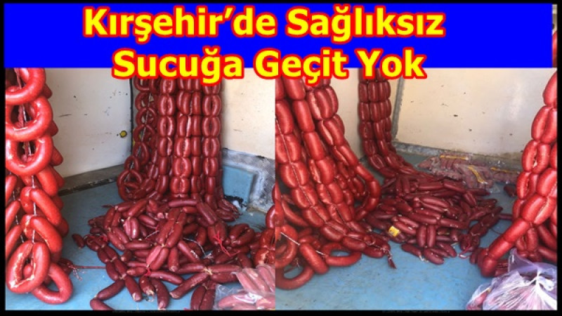 Kırşehir’de Sağlıksız Sucuğa Geçit Yok