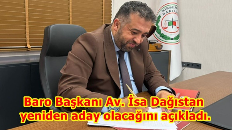 Baro Başkanı Av. İsa Dağıstan yeniden aday olacağını açıkladı.