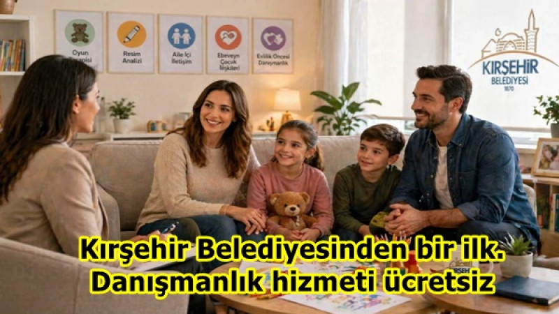 Kırşehir Belediyesinden bir ilk.Danışmanlık hizmeti ücretsiz