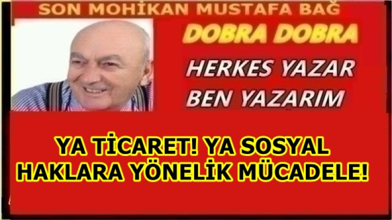 YA TİCARET! YA SOSYAL HAKLARA YÖNELİK MÜCADELE!